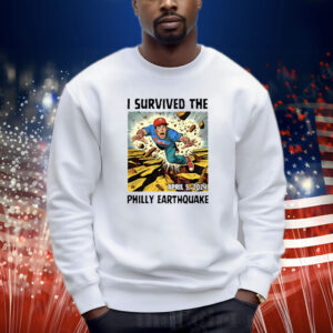 I Survived The Philly Earthquake Shirt