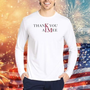 Taylor Thank you Aimee Shirt