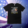 All aboard Trump train 2024 T-Shirt