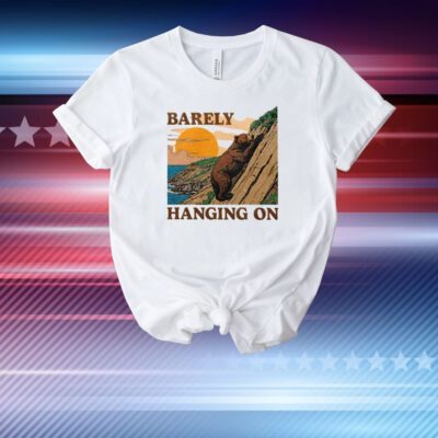 Barely Hanging On T-Shirt
