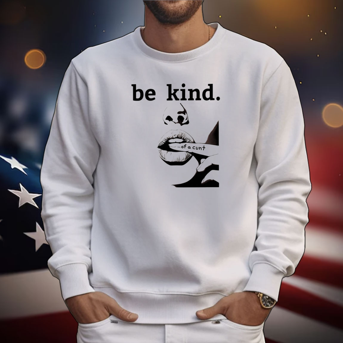 Be Kind Of A Cunt Tee Shirts