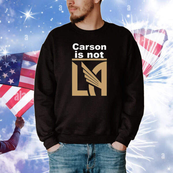 Carson Is Not LA Tee Shirts