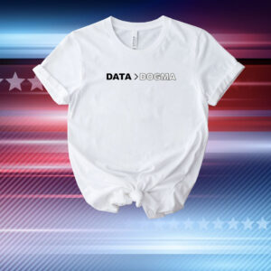 Data Over Dogma T-Shirt