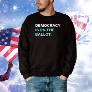 Democracy Is On The Ballot Tee Shirts