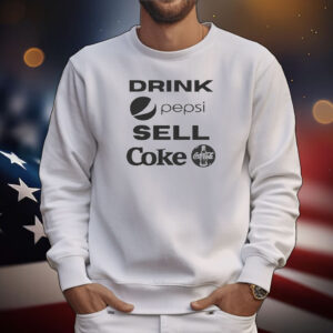 Drink Pepsi Sell Coke Tee Shirts