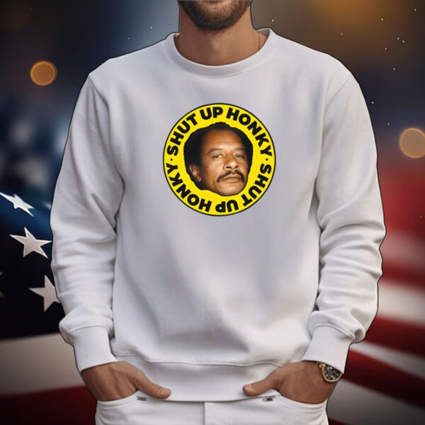 George Jefferson Shut Up Honky Tee Shirts