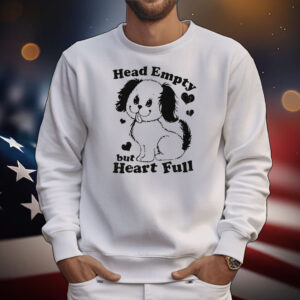 Head Empty But Heart Full T-Shirt