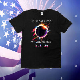 Hello Darkness My Old Friend Solar Eclipse April 08, 2024 T-Shirt
