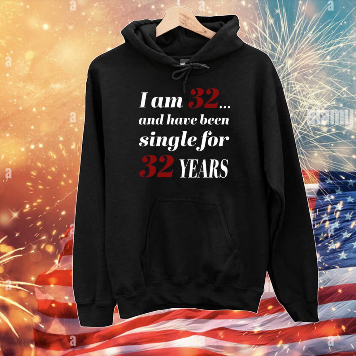 I Am 32 And Have Been Single For 32 Years T-Shirts