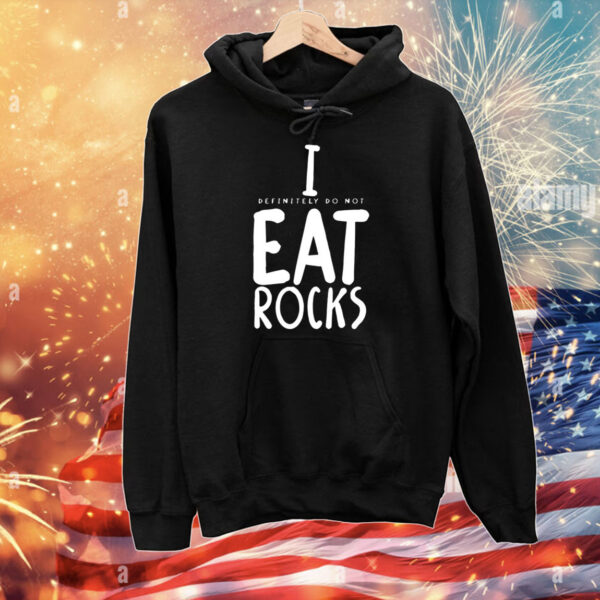 I (Definitely Do Not) Eat Rocks Tee Shirts