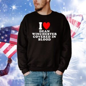 I Love Dean Winchester Covered In Blood Tee Shirts