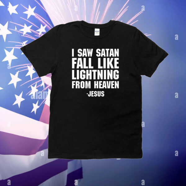 I Saw Satan Fall Like Lightning From Heaven Jesus Shirt