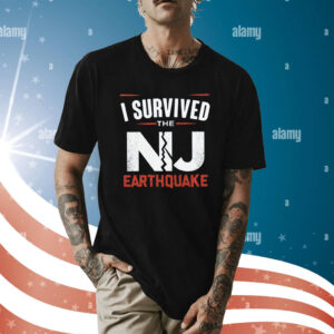 I Survived New Jersey Earthquake Nyc Earthquake Shirt