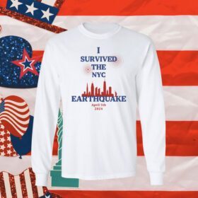 I Survived The NYC Earthquake April 5th 2024 Longsleeve