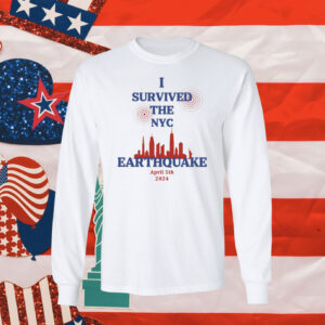 I Survived The NYC Earthquake April 5th 2024 Longsleeve