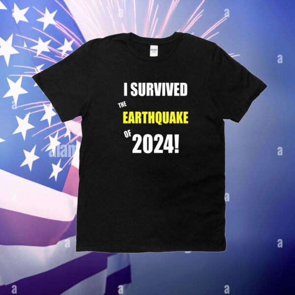 I Survived To Earthquake Of 2024 T-Shirt