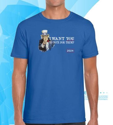 I Want You To Vote For President Trump 2024 T-Shirt