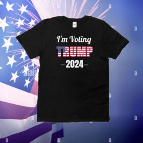 I'm Voting Trump 2024 T-Shirt