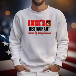 Indi's Restaurant Home Of Spicy Chicken Tee Shirts