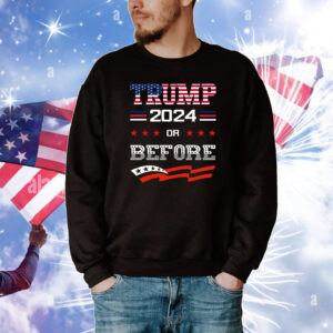 Keep America Great Keep America Strong Trump 2024 Or Before Tee Shirts