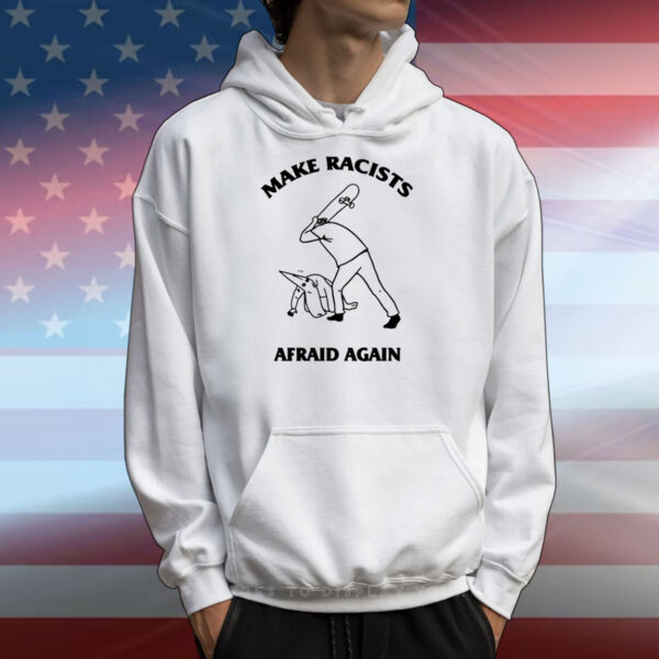 Make Racists Afraid Again L Rvpland T-Shirts