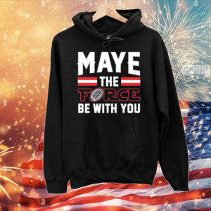 Maye the Force Be With You T-Shirts