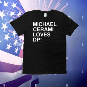 Michael Cerami Loves Dp T-Shirt