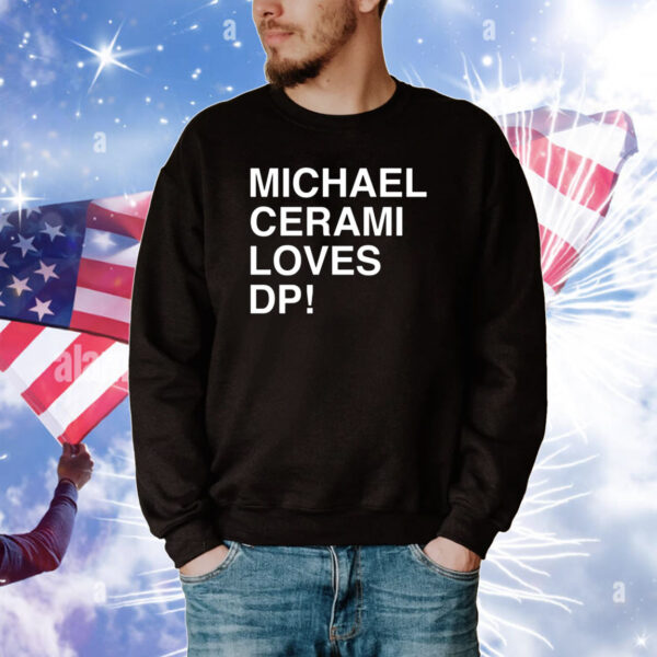 Michael Cerami Loves Dp Tee Shirts