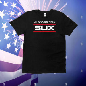 My Favorite Team Sux T-Shirt