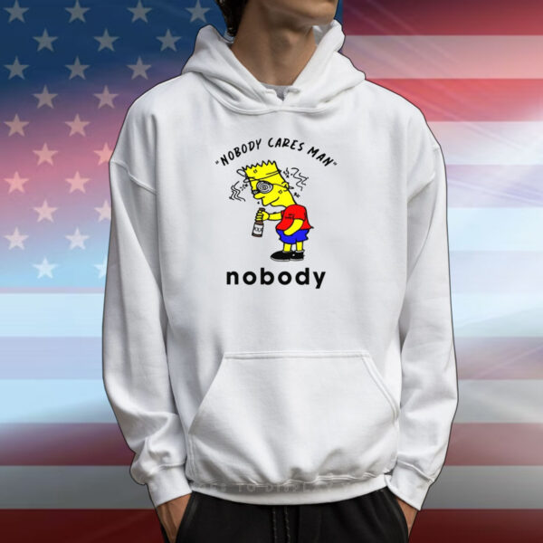 Nobody Cares Man Nobody T-Shirts
