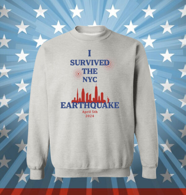 Official I Survived The New York Earthquake April 5th 2024 Sweatshirt