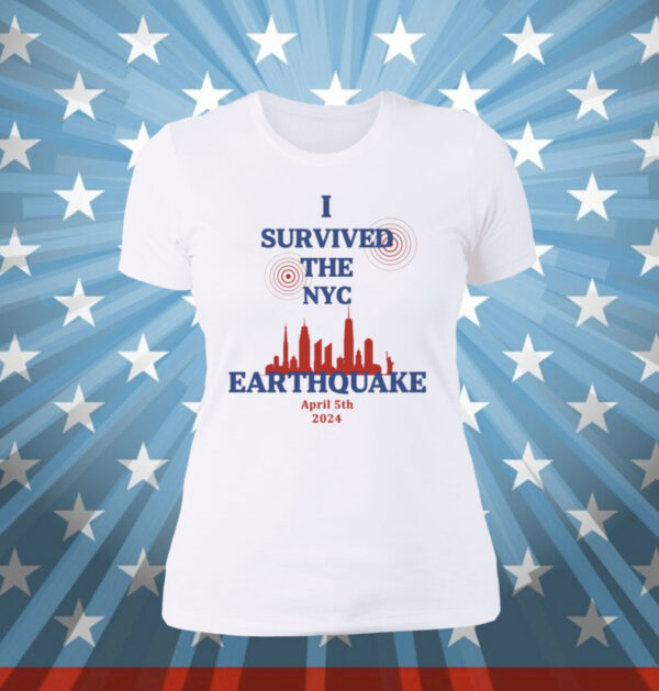 Official I Survived The New York Earthquake April 5th 2024 Womens SHirt