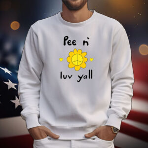 Pee N` Luv Yall Tee Shirts