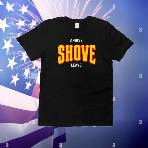 Pittsburgh Arrive Shove Leave T-Shirt