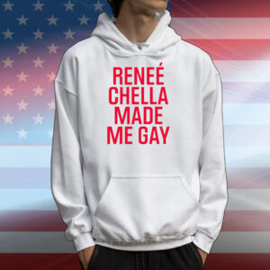 Reneé Chella Made Me Gay T-Shirts