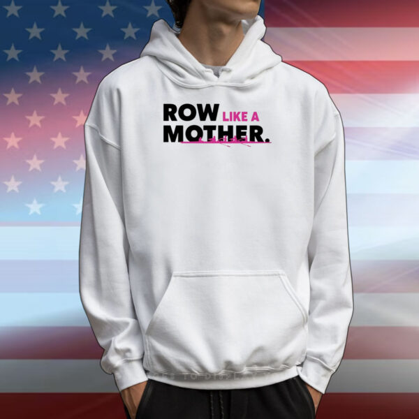 Row Like A Mother T-Shirts