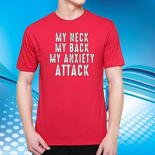 Ryan Primer My Neck My Back My Anxiety Attack TShirt