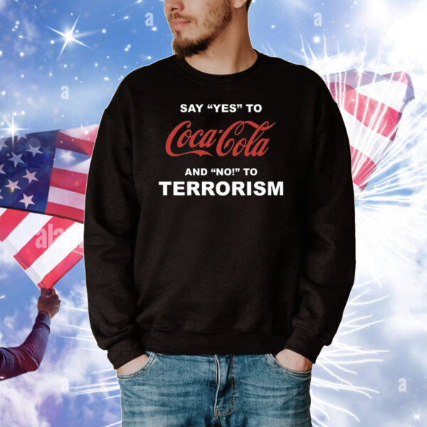 Say Yes To Coca Cola And No To Terrorism Tee Shirts