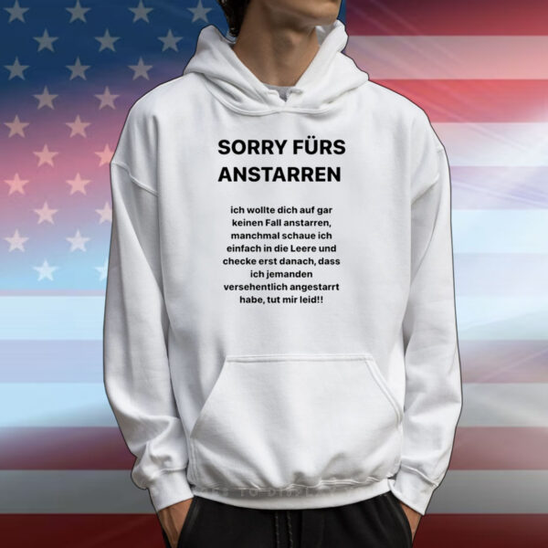 Sorry Furs Anstarren Ich Wollte Dich Auf Gar Keinen Fall Anstarren T-Shirts