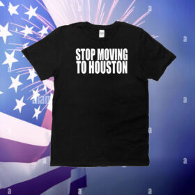 Stop Moving To House T-Shirt