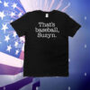 That's Baseball Suzyn T-Shirt