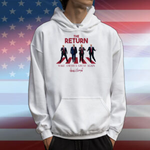 The Return Make America Great Again Trump 2024 T-Shirts