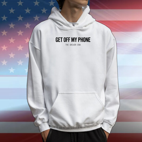 Thedriverera Store Get Off My Phone Tee Shirts