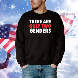 There Are Only Two Genders Tee Shirts