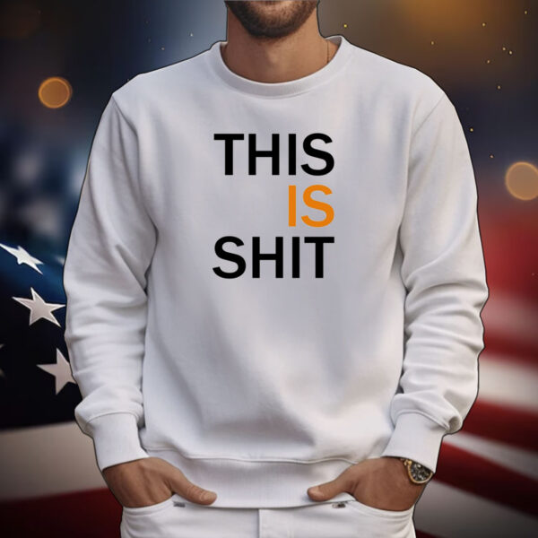 This Is Shit Tee Shirts