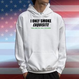 Top I Only Smoke Exquisite Yodie Land Bay Area California T-Shirts