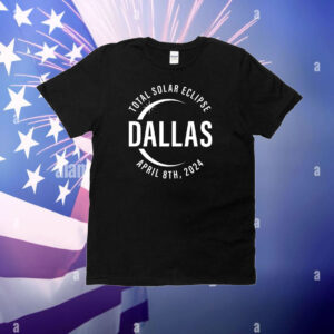 Total Solar Eclipse Dallas, April 8 2024 America T-Shirt
