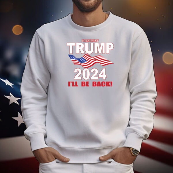 Trump 2024 I'll Be Back Heat Transfers Tee Shirts