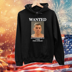 Wanted For Governor Of Utah Phil Lyman T-Shirts