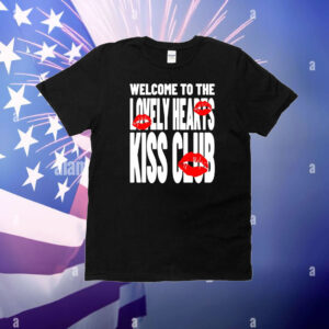 Welcome To The Lovely Heart Kiss Club T-Shirt
